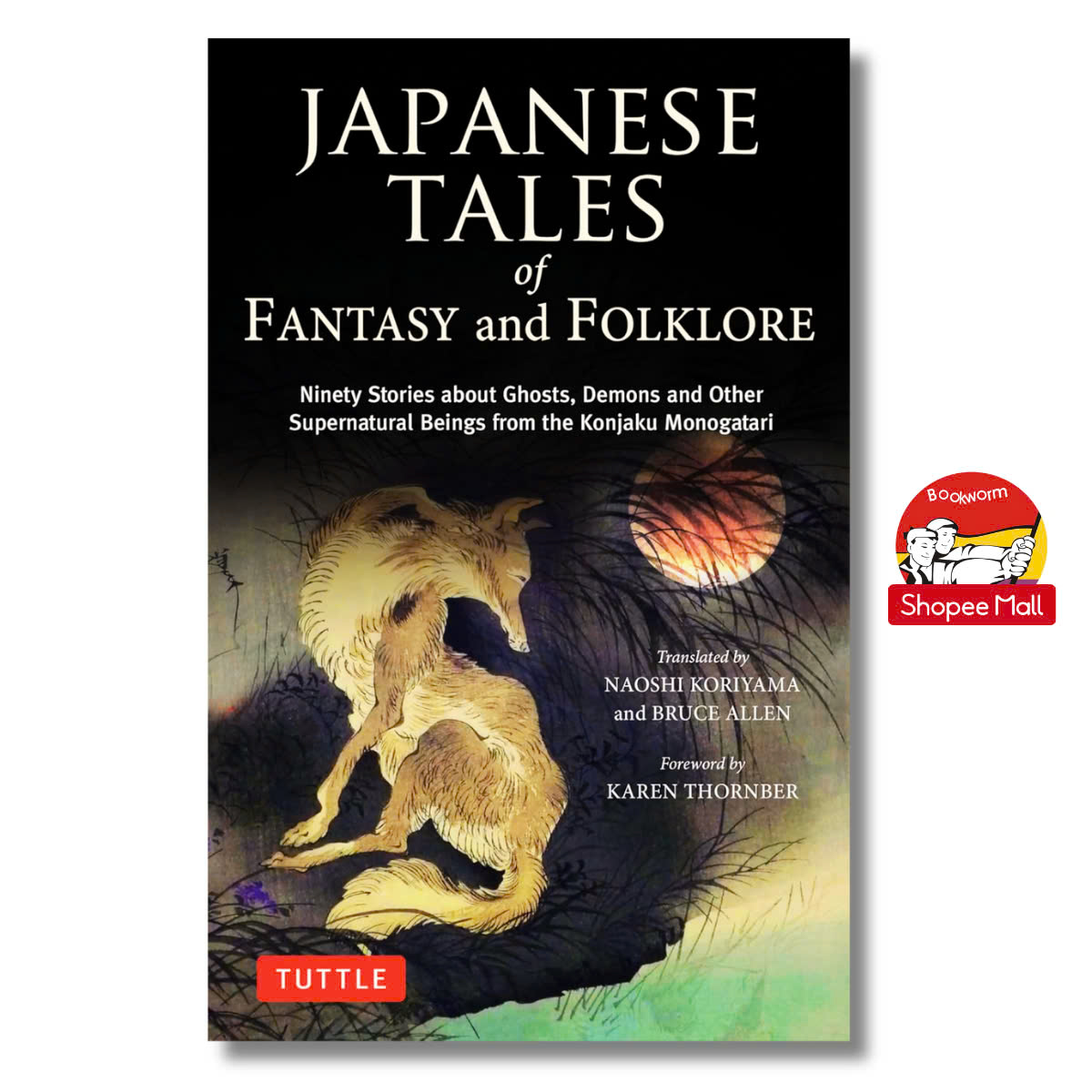 Sách - Japanese Tales of Fantasy and Folklore: Ninety Stories about Ghosts, Demons and Other Supernatural Beings from the Konjaku Monogatari/Ngoại văn chính hãng