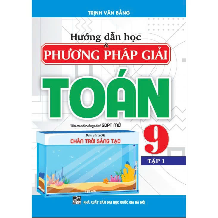 Sách - Hướng Dẫn Học Và Phương Pháp Giải Toán Lớp 9 - Bám Sát SGK Chân Trời Sáng Tạo - Trịnh Văn Bằng - Hồng Ân
