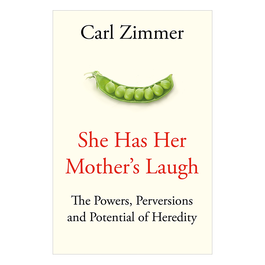 She Has Her Mothers Laugh: THE POWERS, PERVERSIONS, AND POTENTIAL OF HEREDITY