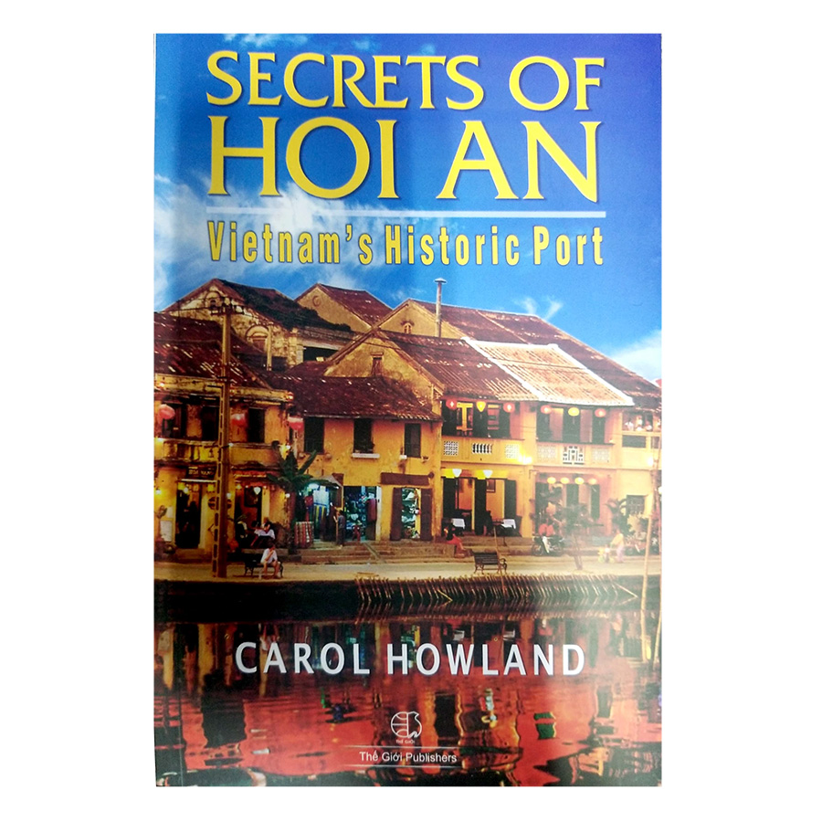 Bí Ẩn Của Thương Cảng Hội An (Tiếng Anh) - Secrets Of Hoi An - Vietnam'S Historic Port