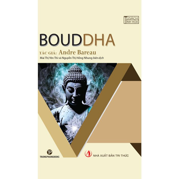 Bouddha - Andre Bareau - Mai Thị Yên Thi &amp; Nguyễn Thị Hồng Nhung - (bìa mềm)