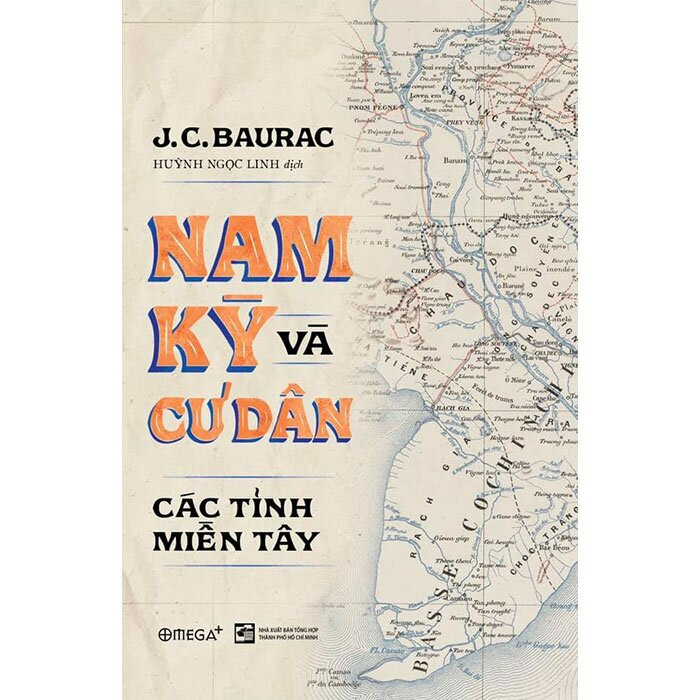 Nam Kỳ Và Cư Dân Các Tỉnh Miền Tây - J.C.Baurac - Huỳnh Ngọc Linh dịch