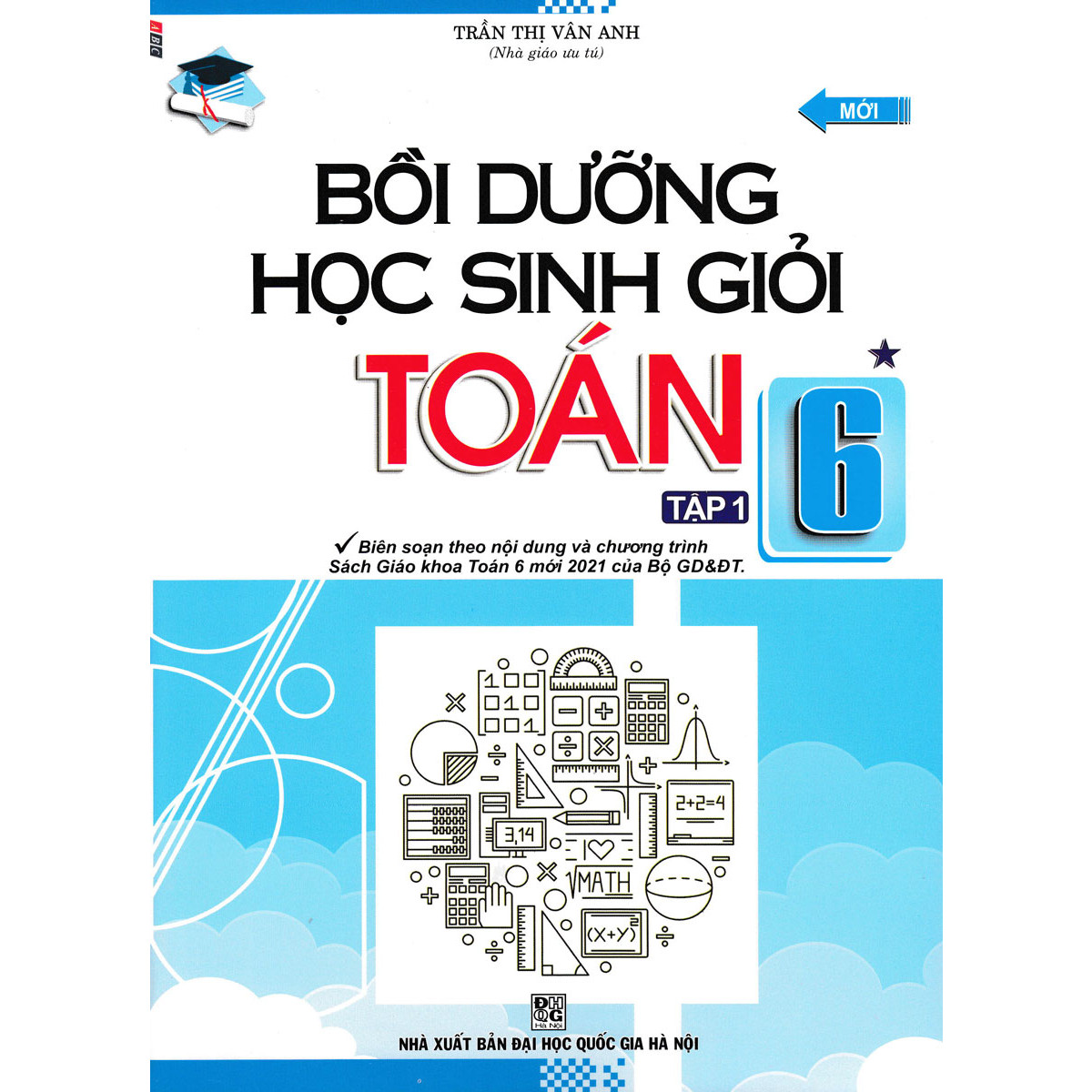 Bồi Dưỡng Học Sinh Giỏi Toan 6 Tập 1 Theo Chương Trinh Sach Giao Khoa Toan 6 Mới 21 Của Bộ Gd đt Sach Tham Khảo Cấp Ii Tac Giả Trần Thị Van Anh Sachmoinhat Com