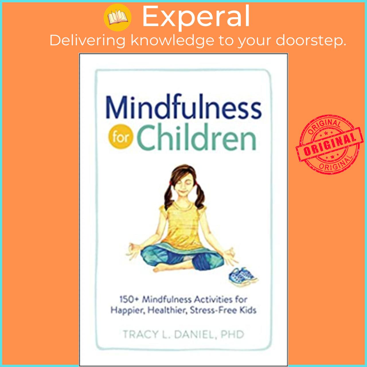 Sách - Mindfulness for Children : 150+ Mindfulness Activities for Happier, Healt by Tracy Daniel (US edition, paperback)