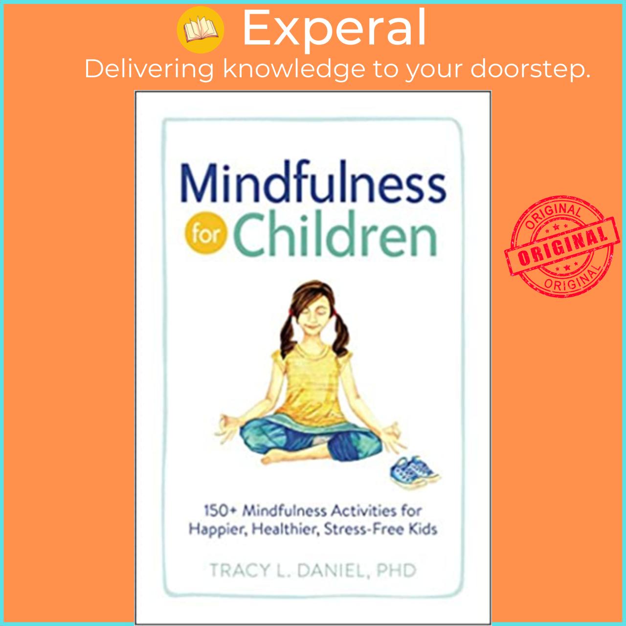 Sách - Mindfulness for Children : 150+ Mindfulness Activities for Happier, Healt by Tracy Daniel