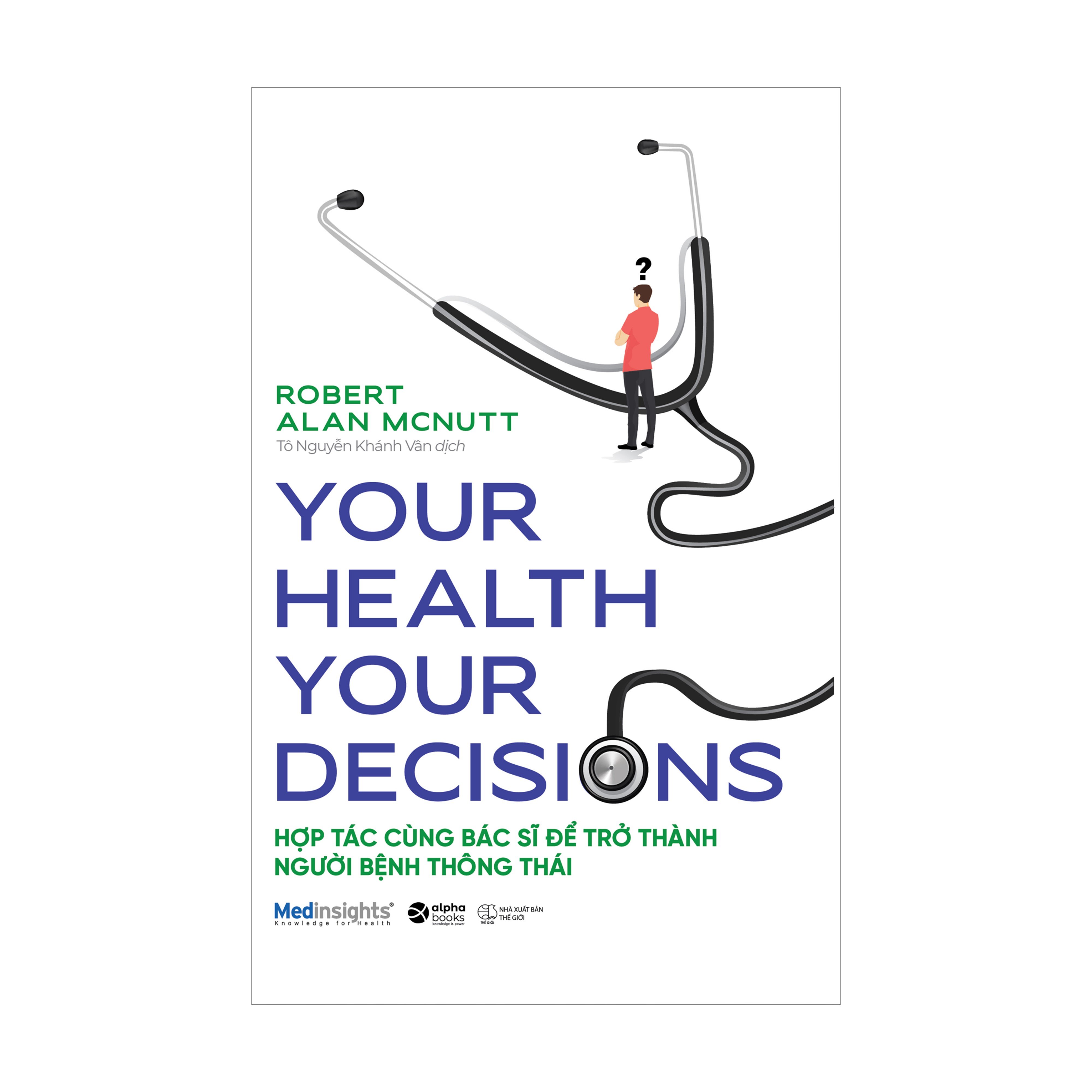 Combo 3 cuốn: Vắc-xin: Những Điều Cần Biết Về Tiêm Chủng + Your Health Your Decision - Hợp Tác Cùng Bác Sĩ Để Trở Thành Người Bệnh Thông Thái + Hoang Mang - Chỉ Dẫn Của Bác Sỹ Để Hiểu Rõ Đúng Sai