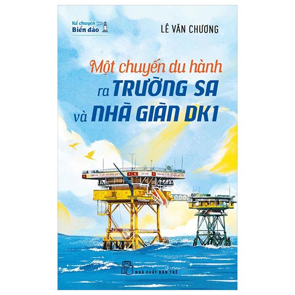 Sách - Kể Chuyện Biển Đảo - Một Chuyến Du Hành Ra Trường Sa Và Nhà Giàn DK1