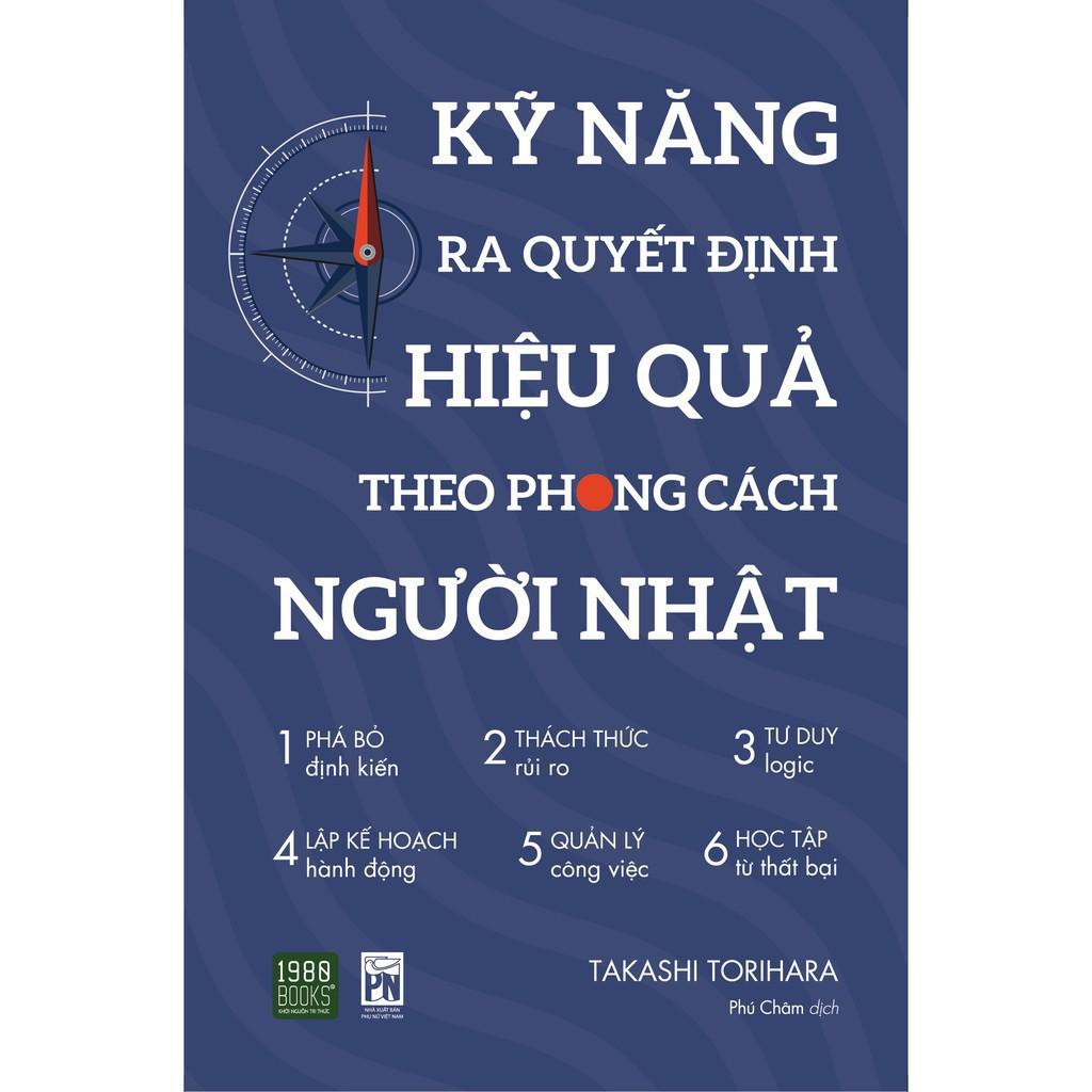 Sách - Kỹ Năng Ra Quyết Định Hiệu Quả Theo Phong Cách Người Nhật