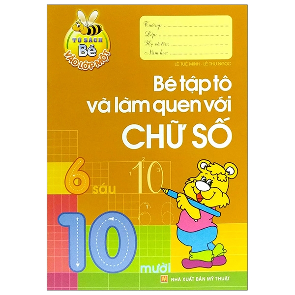 Tủ Sách Bé Vào Lớp Một - Bé Tập Tô Và Làm Quen Với Chữ Số