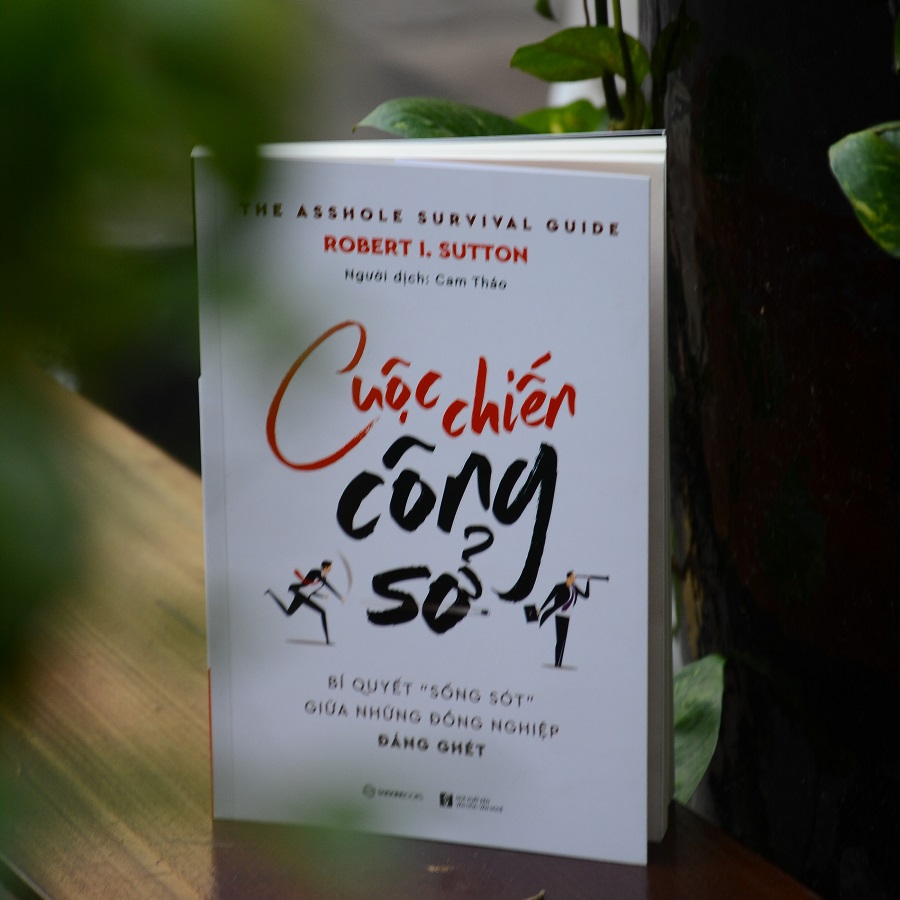 Cuộc chiến công sở: Bí quyết sống sót giữa những đồng nghiệp đáng ghét  - Tác giả: Robert I. Sutton