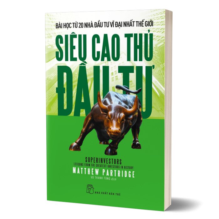 Siêu Cao Thủ Đầu Tư: Bài Học Từ 20 Nhà Đầu Tư Vĩ Đại Nhất Thế Giới