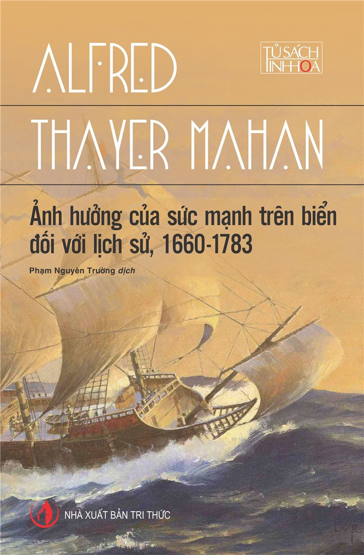 Ảnh hưởng của sức mạnh trên biển đối với lịch sử, 1660 - 1783 - Alfred Thayer Mahan - Phạm Nguyên Trường dịch - (bìa mềm)