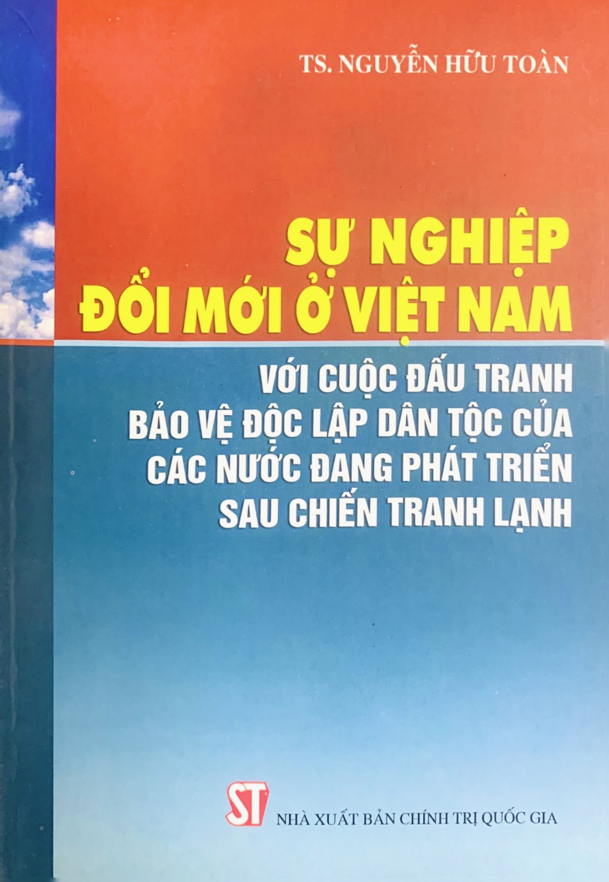 Sự nghiệp đổi mới ở Việt Nam với cuộc đấu tranh bảo vệ độc lập dân tộc của các nước đang phát triển sau chiến tranh lạnh (xuất bản 2013)