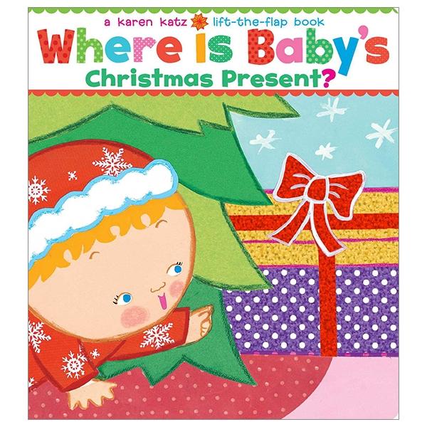 Where Is Baby's Christmas Present?: A Lift-The-Flap Book (Karen Katz Lift-The-Flap Books)