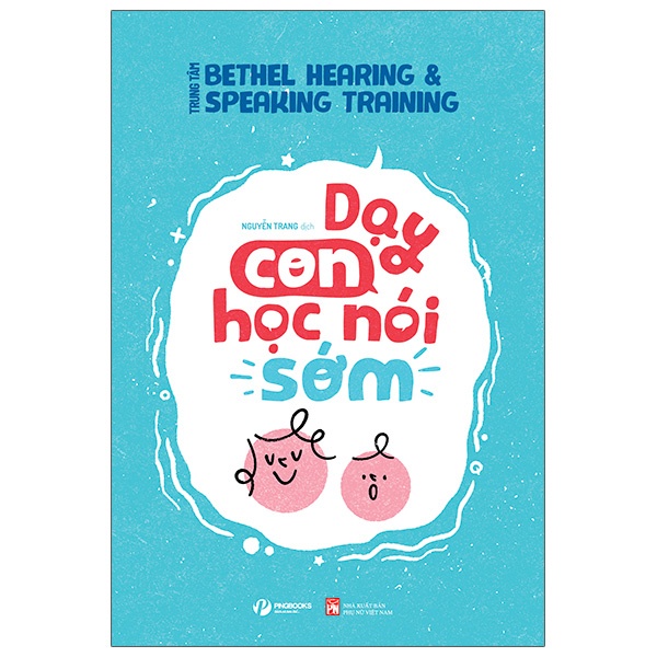 Dạy con học nói sớm - Phát triển tư duy ngôn ngữ tiềm thức cho bé chậm nói sách cho bé tập nói