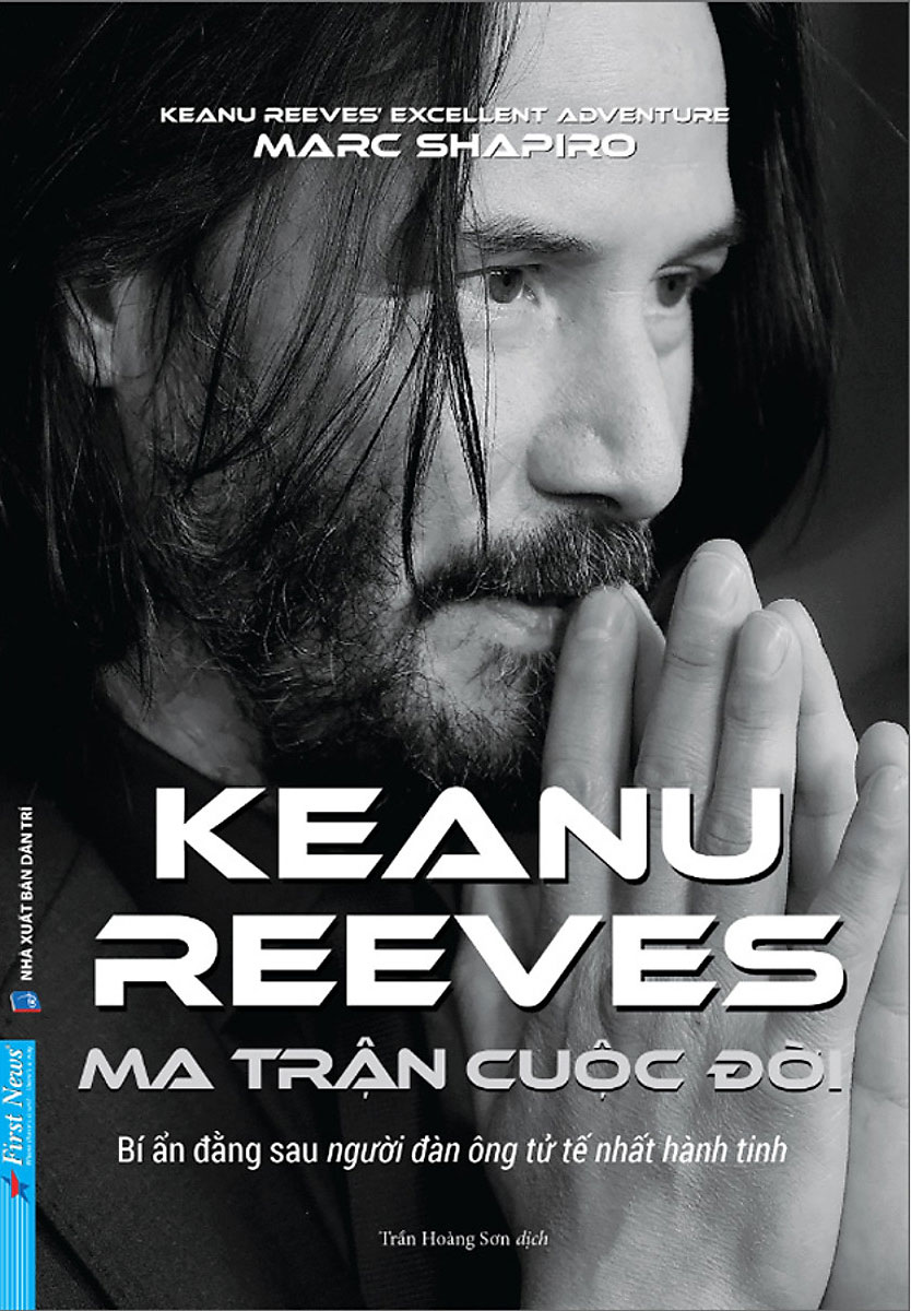 Keanu Reeves - Ma Trận Cuộc Đời (Bí Ẩn Đằng Sau Người Đàn Ông Tử Tế Nhất Hành Tinh) _FN