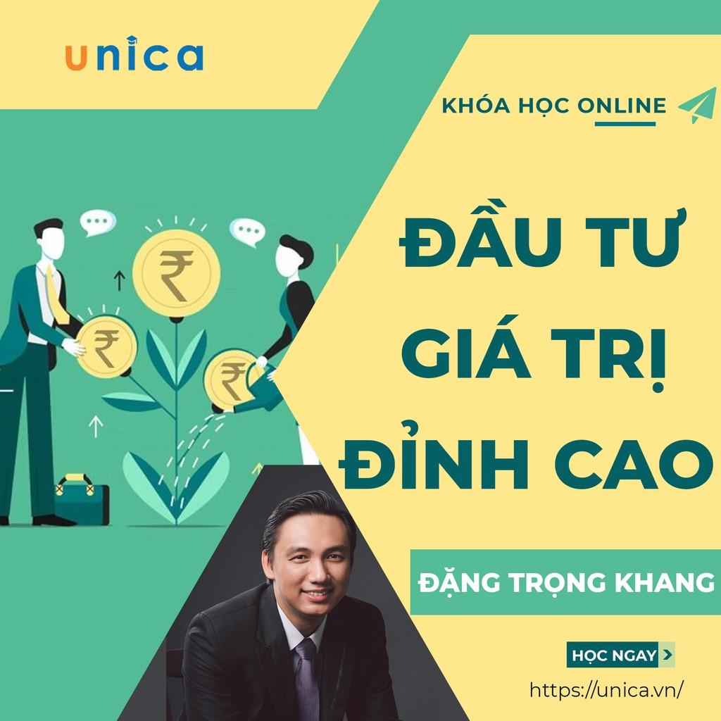 FULL khóa học KINH DOANH - Đầu tư giá trị đỉnh cao - GV Đặng Trọng Khang- UNICA.VN