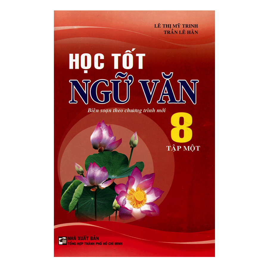 Học Tốt Ngữ Văn Lớp 8 - Tập 1 (Tái Bản)