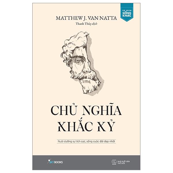 Chủ Nghĩa Khắc Kỷ – Nuôi Dưỡng Sự Tích Cực, Sống Cuộc Đời Đẹp Nhất