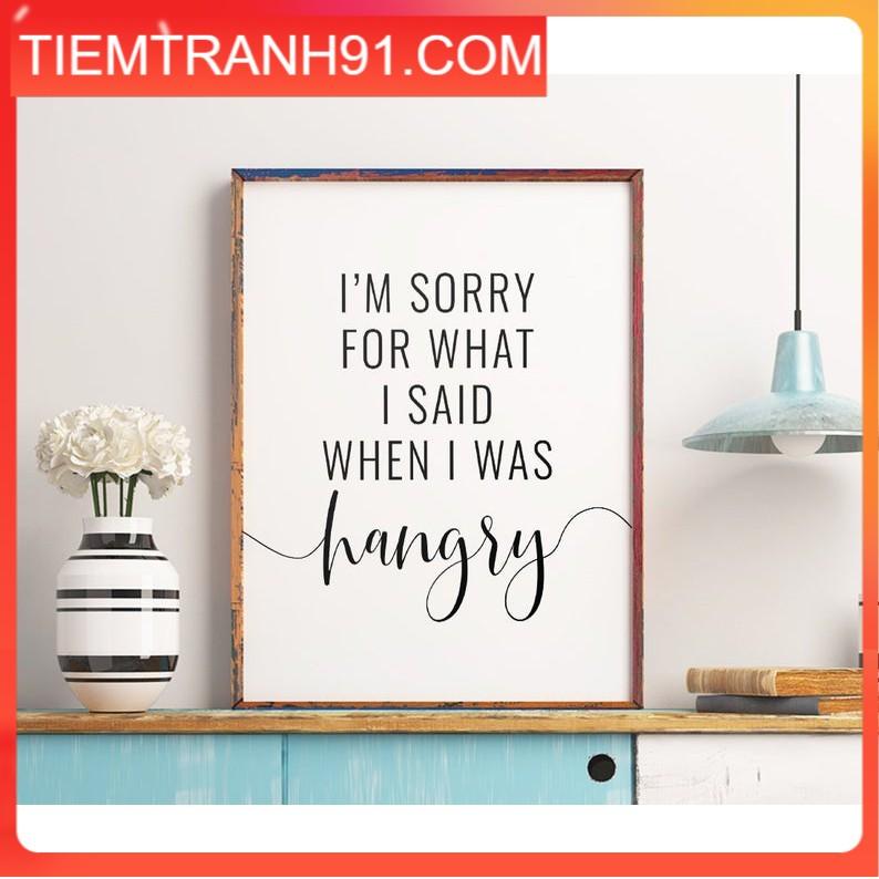 Tranh treo tường | - Typography-I'm Sorry For What I Said When I Was Hangry 133 , tranh canvas giá rẻ