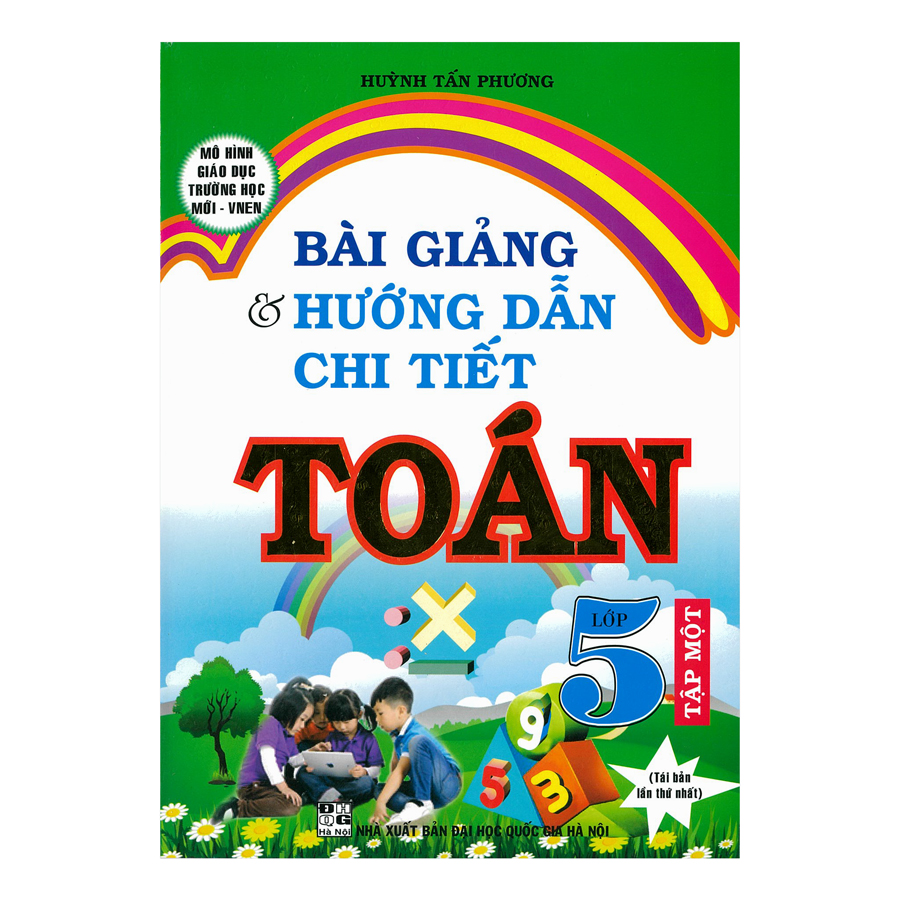 Bài Giảng Và Hướng Dẫn Chi Tiết Toán Lớp 5 - Tập 1