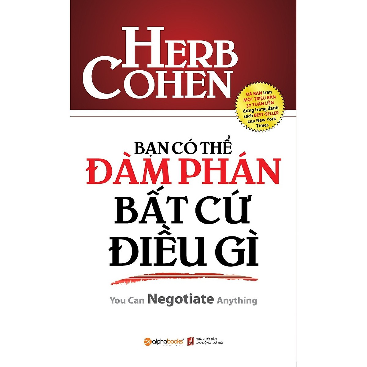 Combo Thuật Đàm Phán Đỉnh Cao ( Thương lượng không nhân nhượng + Bạn có thể đàm phán bất cứ điều gì + Nghệ thuật đàm phán đỉnh cao + Đừng bao giờ chia đôi lợi ích trong mọi cuộc đàm phán + Đàm phán với chính mình + Thuật đàm phán ) tặng bookmark Sáng