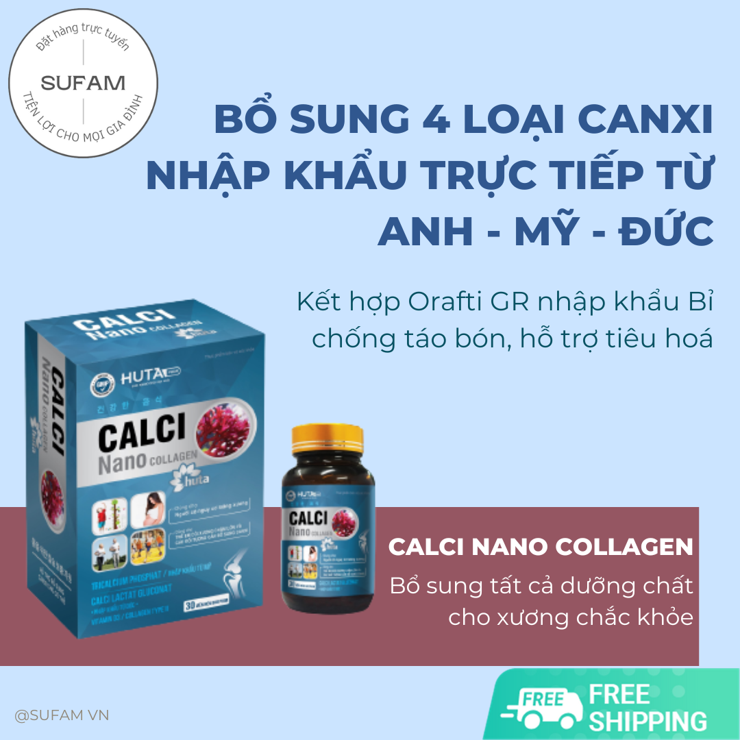 VIÊN BỔ SUNG CANXI, D3 - CALCI NANO COLLAGEN - Thành phần vượt trội rất tốt cho đối tượng cần bổ sung canxi