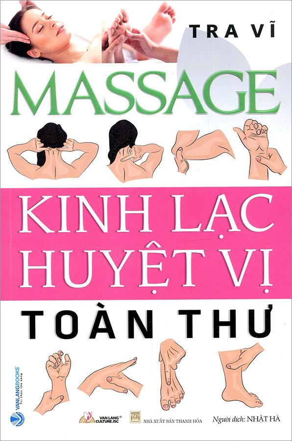 Massage Kinh Lạc Huyệt Vị Toàn Thư (Tái bản năm 2022)