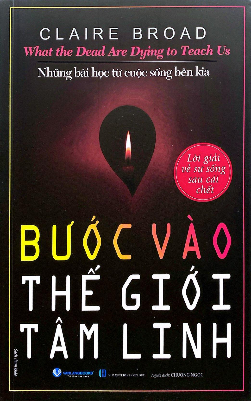 Sách - What The Dead Are Dying To Teach Us - Những Bài Học Từ Cuộc Sống Bên Kia - Bước Vào thế Giới Tâm Linh