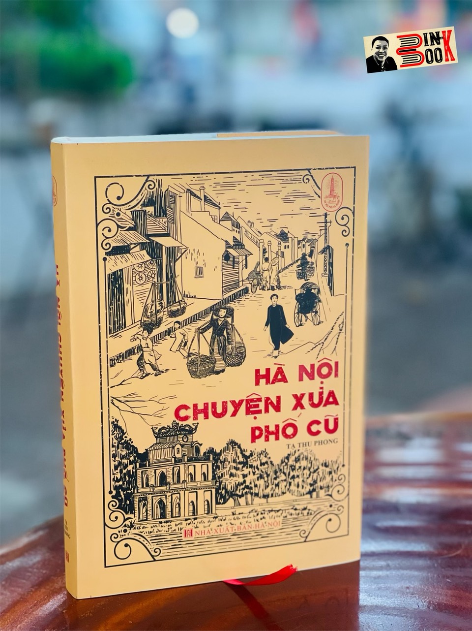 (Bìa cứng có chữ ký tác giả) (in màu 100 cuốn trên giấy giấy couche)  HÀ NỘI CHUYỆN XƯA PHỐ CŨ - Tạ Thu Phong – Tri Thức Trẻ  – NXB Hà Nội