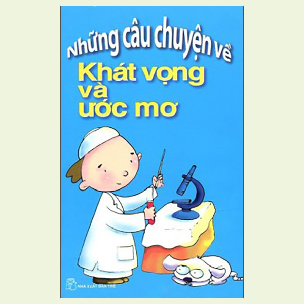 Những Câu Chuyện Về Khát Vọng Và Ước Mơ (TB Lần 8)