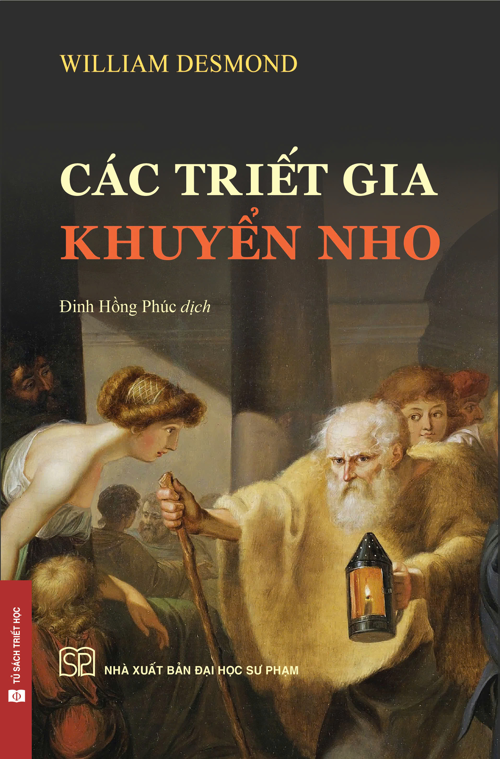 CÁC TRIẾT GIA KHUYỂN NHO - William Desmond - Đinh Hồng Phúc (dịch) - NXB ĐHSP