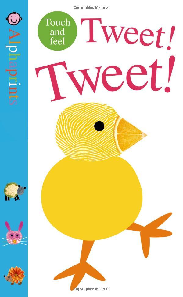 Alphaprints: Tweet! Tweet!: A Touch-And-Feel Book