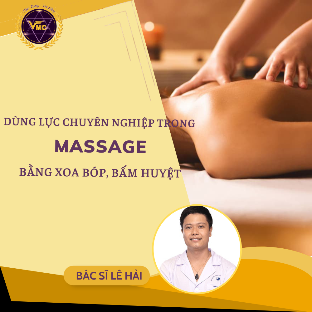 Khóa học Kỹ năng DÙNG LỰC chuyên nghiệp trong massage, bấm huyệt - VMC