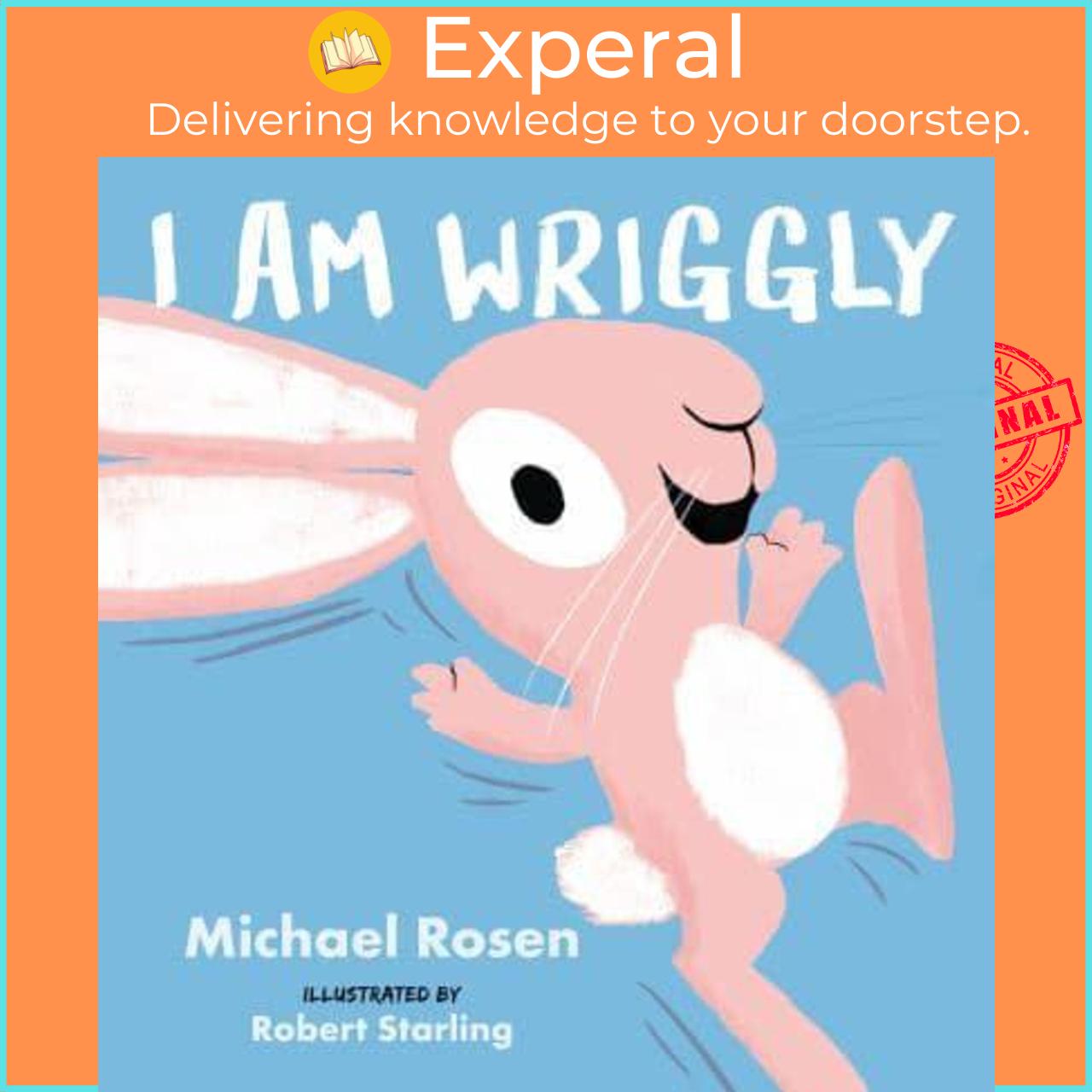 Sách - I Am Wriggly by Michael Rosen (author),Robert Starling (artist) (UK edition, Hardback)