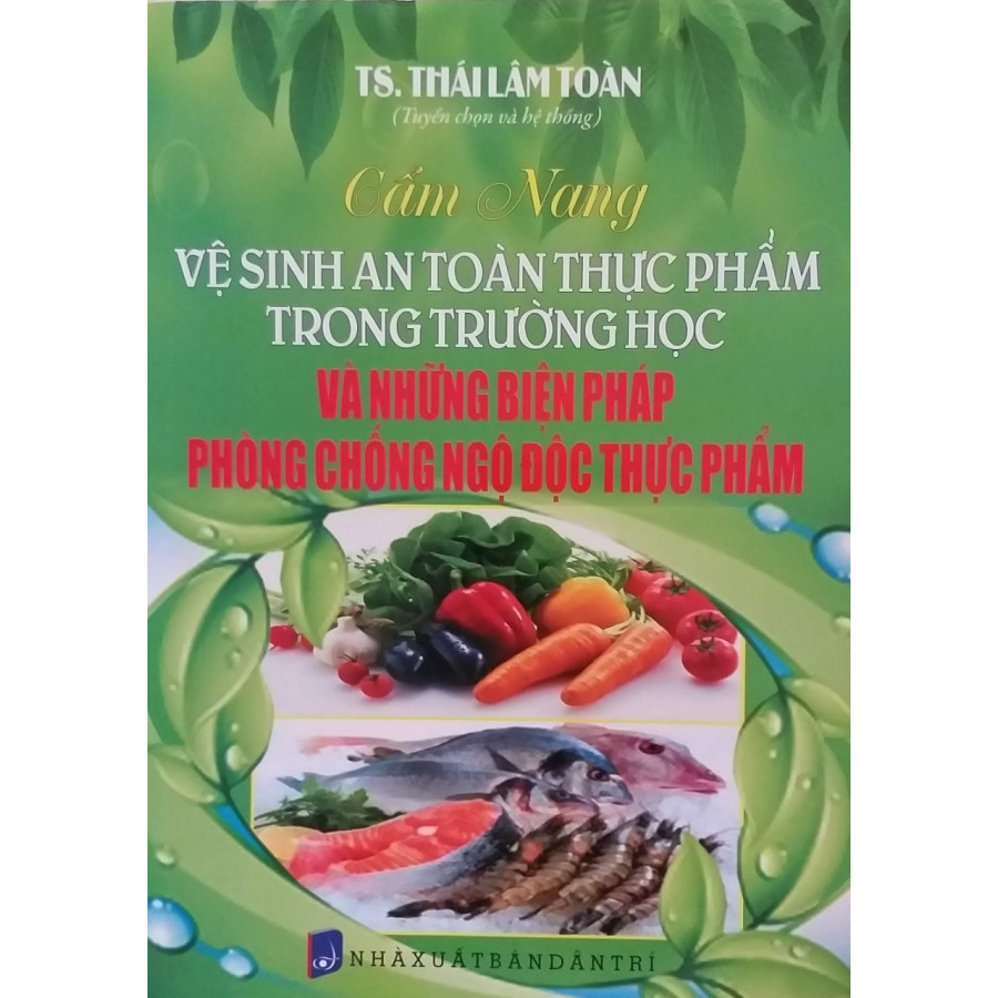 Cẩm Nang Vệ Sinh An Toàn Thực Phẩm Trong Trường Học Và Những Biện Pháp Phòng Chống Ngộ Độc Thực Phẩm