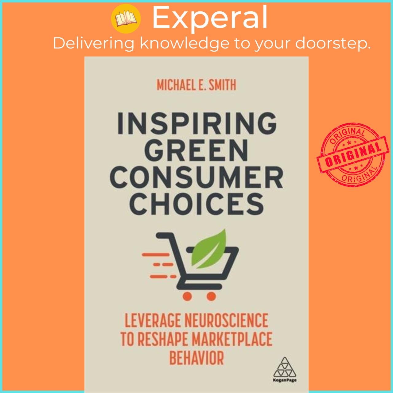 Sách - Inspiring Green Consumer Choices - Leverage Neuroscience to Reshape M by Michael E. Smith (UK edition, paperback)