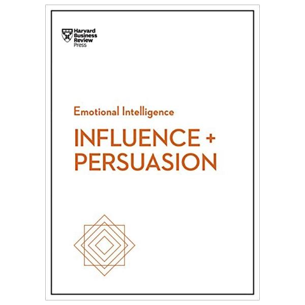 Harvard Business Review Emotional Intelligence Series Influence And Persuasion