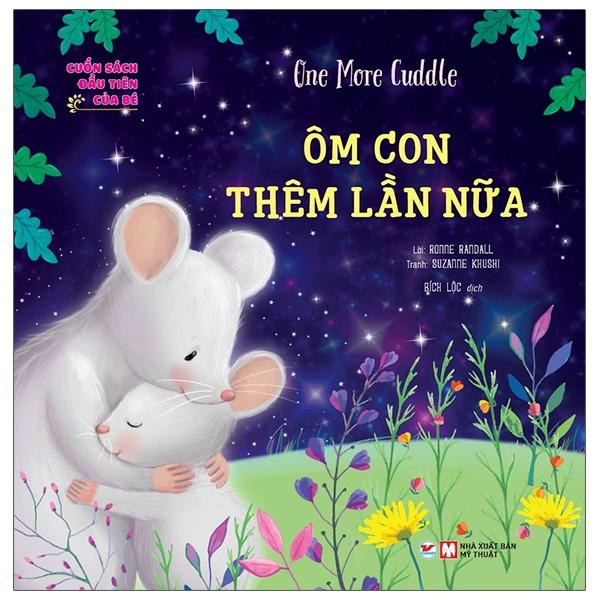 Cuốn Sách Đầu Tiên Của Bé - One More Cuddle - Ôm Con Thêm Lần Nữa