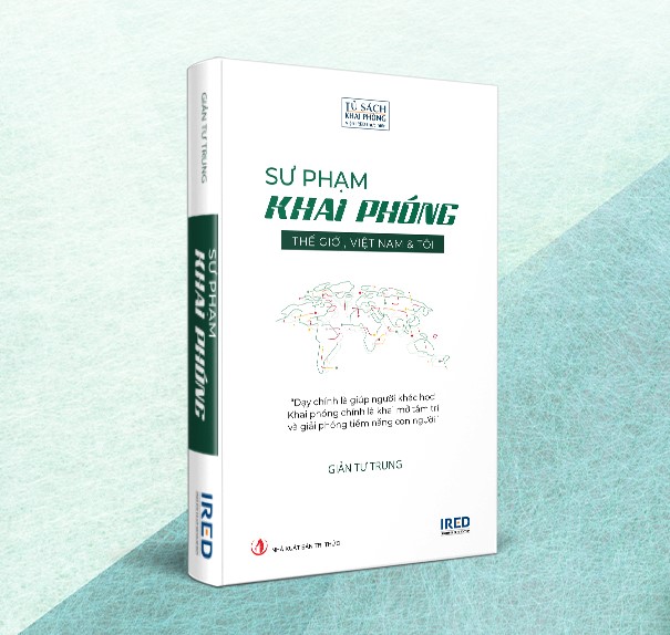 SƯ PHẠM KHAI PHÓNG - Thế giới, Việt Nam & Tôi (Tác giả : Giản Tư Trung)