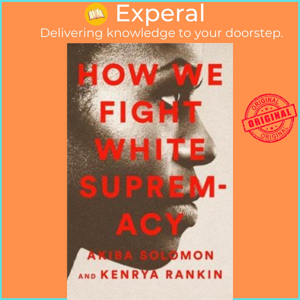 Sách - How We Fight White Supremacy : A Field Guide to Black Resi by Akiba Solomon Kenrya Rankin