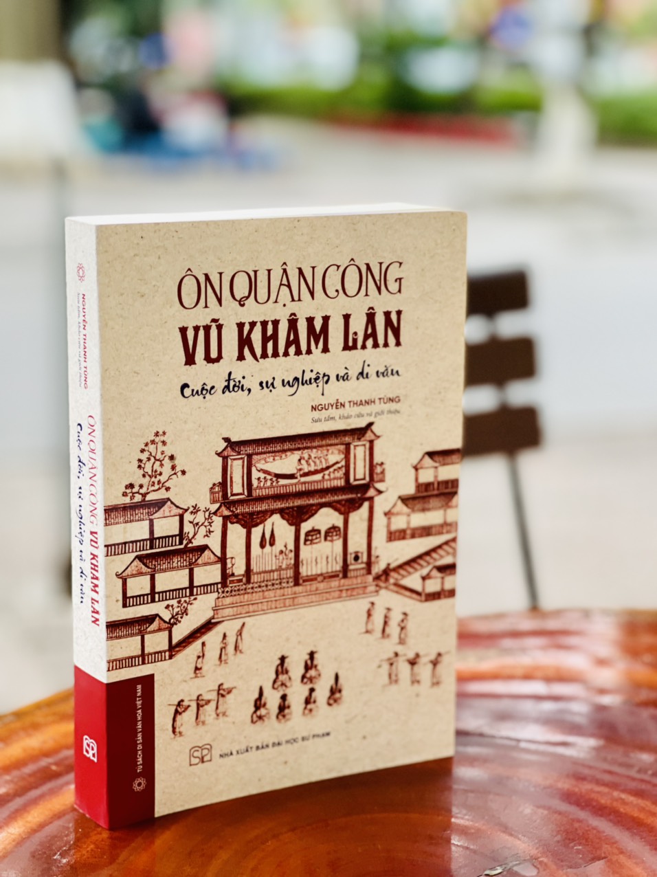 (Bìa mềm) ÔN QUẬN CÔNG VŨ KHÂM LÂN: Cuộc đời, sự nghiệp và di văn – Nguyễn Thanh Tùng  biên soạn – NXB ĐH Sư phạm