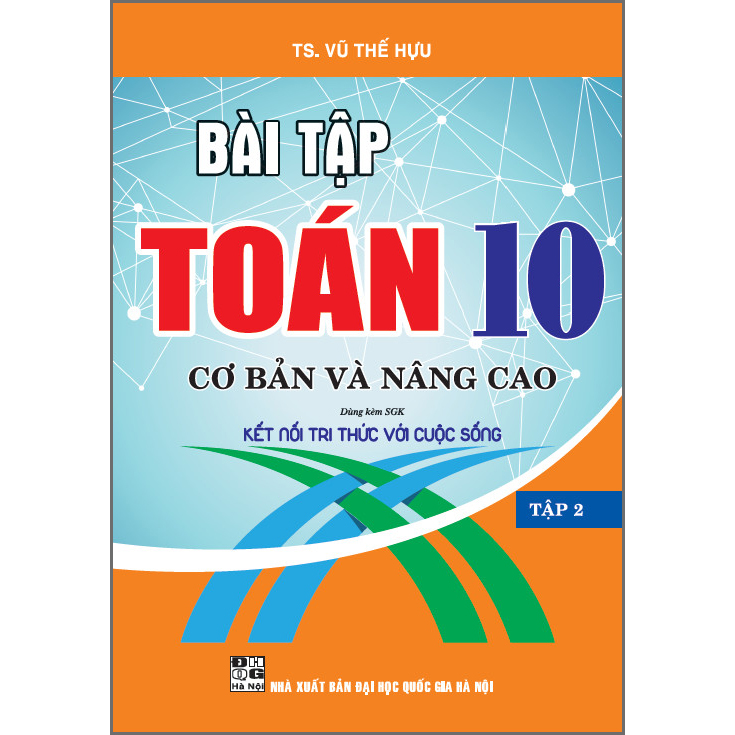 Bài Tập Toán 10 Cơ Bản Và Nâng Cao Tập 2 (Dùng Kèm SGK Kết Nối Tri Thức Với Cuộc Sống)