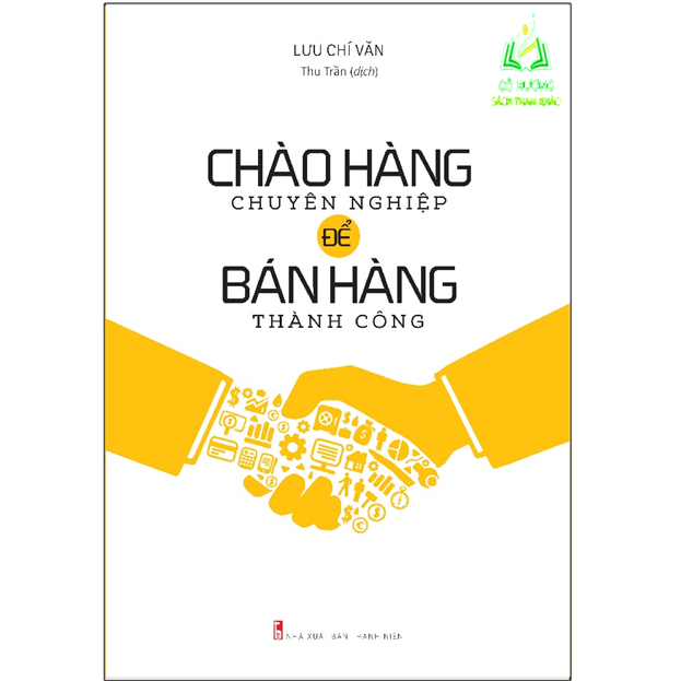 Sách - Chào Hàng Chuyên Nghiệp Để Bán Hàng Thành Công (Tái Bản) (ML)