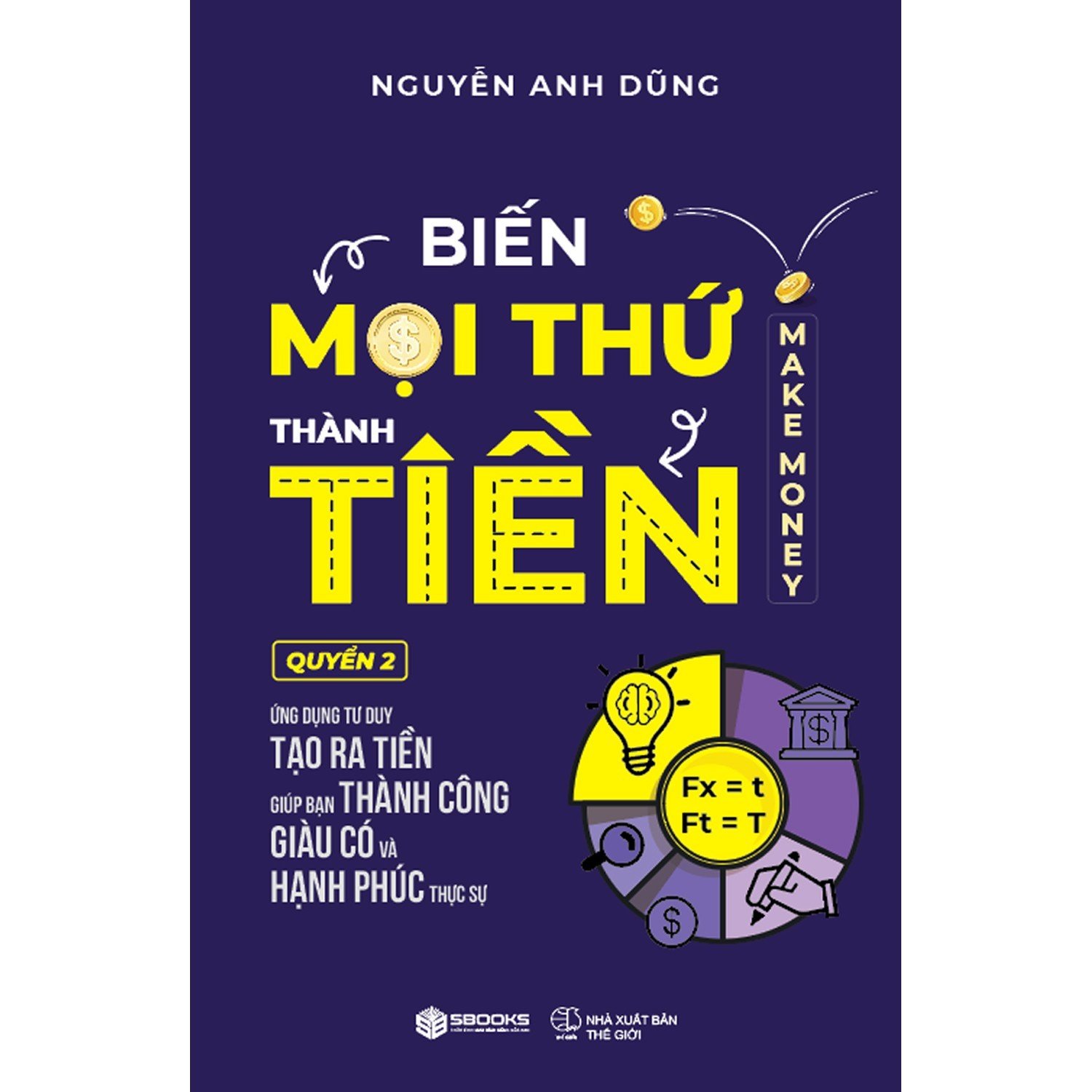 Sách - Biến Mọi Thứ Thành Tiền - Quyển 2 - Nguyễn Anh Dũng - SBOOKS 