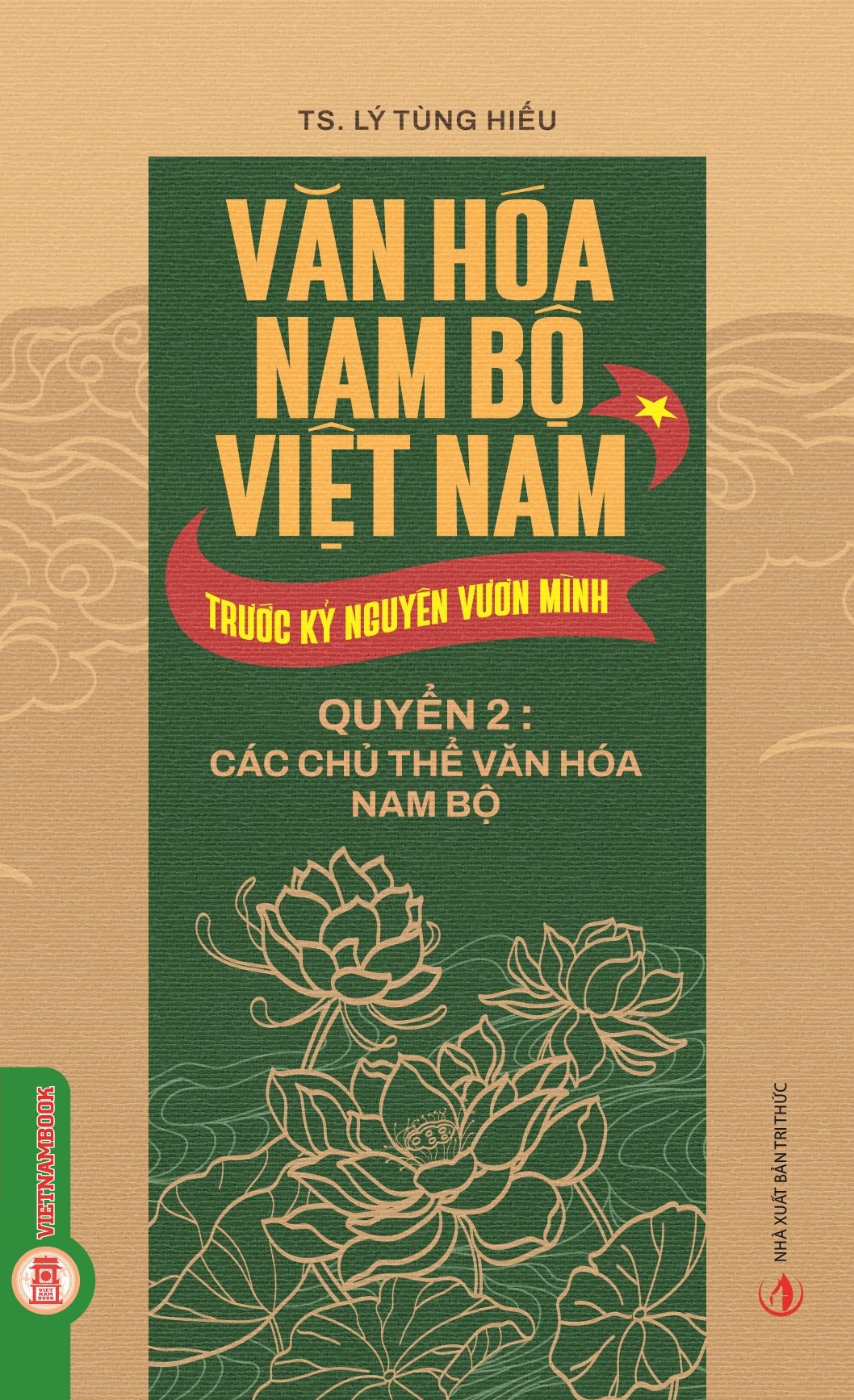 Văn Hóa Nam Bộ Việt Nam Trước Kỷ Nguyên Vươn Mình, Quyển 2: Các Chủ Thể Văn Hóa Nam Bộ