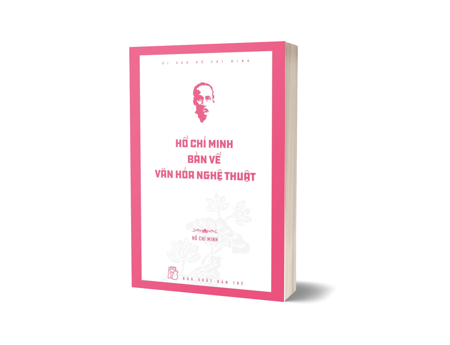 Di Sản Hồ Chí Minh. Hồ Chí Minh Bàn Về Văn Hóa Nghệ Thuật