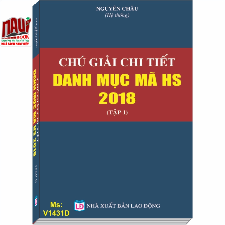 Chú Giải Chi Tiết Danh Mục Mã HS Năm 2018 - Tập 1