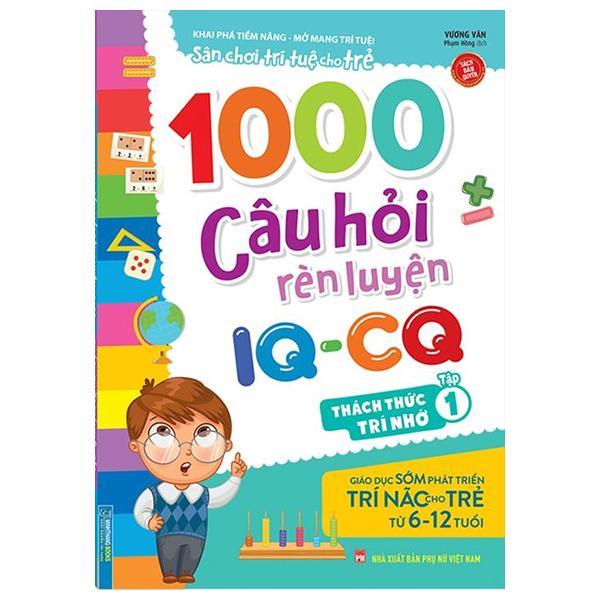 1000 Câu Hỏi Rèn Luyện IQ - CQ - Thách Thức Trí Nhớ - Tập 1