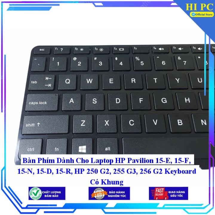 Bàn Phím Dành Cho Laptop HP Pavilion 15-E 15-F 15-N 15-D 15-R HP 250 G2 255 G3 256 G2 Keyboard Có Khung - Hàng Nhập Khẩu